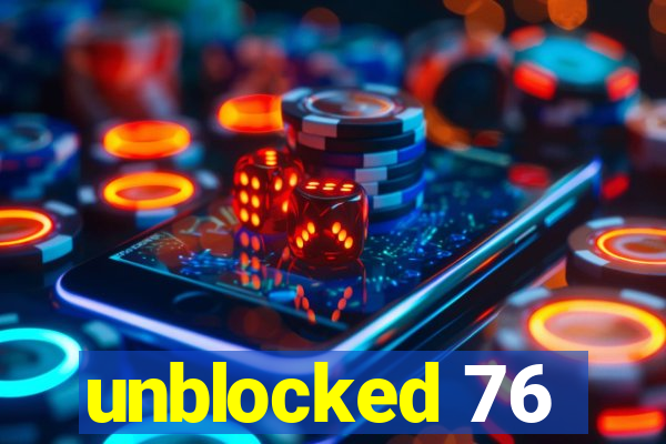 unblocked 76